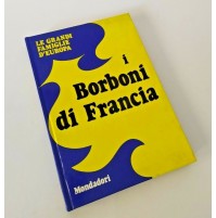 ♥ I BORBONI DI FRANCIA Le grandi famiglie d'Europa Mondadori 1972 HC23