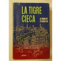 ♥ LA TIGRE CIECA Robert Standish Prima Edizione Febbraio 1958 Rizzoli C76