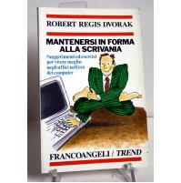 MANTENERSI IN FORMA ALLA SCRIVANIA Robert R. Dvorak Franco Angeli 1992 M09