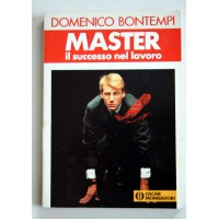 MASTER IL SUCCESSO NEL LAVORO Domenico Bontempi Mondadori 1991 Mondadori  C74