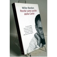 PERCHè SONO USCITO DALLA CASTA Willer Bordon Ponte alle Grazie 2008 M30