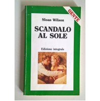 SCANDALO AL SOLE Sloan Wilson Gente edizione integrale 1990 S30