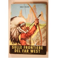 SULLE FRONTIERE DEL FAR WEST Emilio Salgari Editrice Boschi Y11