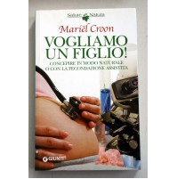 VOGLIAMO UN FIGLIO! Concepire in modo naturale o assistito Mariel Croon 2008 W29